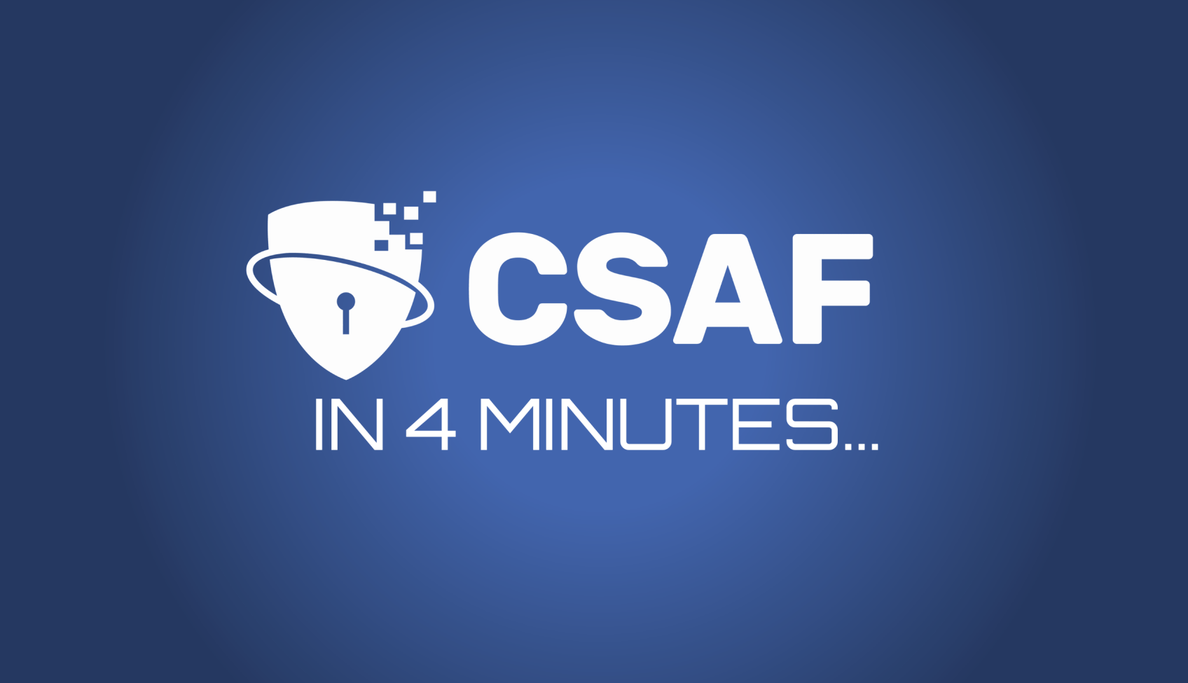 CSAF in 4 minutes by Omar Santos